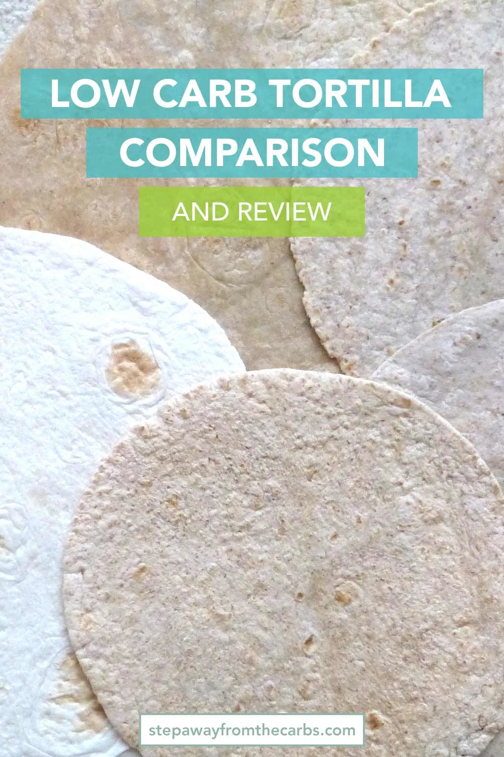 Low Carb Tortilla Comparison and Review - including carb counts and where to buy!