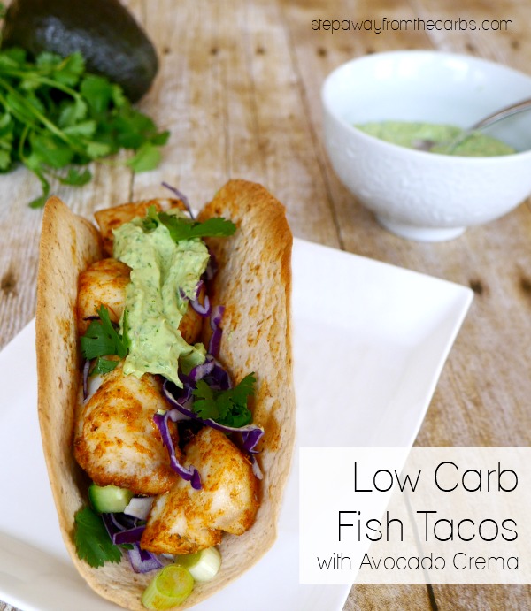 Low Carb Fish Tacos With Avocado Crema Step Away From The Carbs