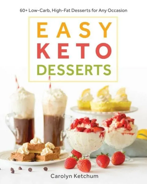 Easy Keto Desserts by Carolyn Ketchum