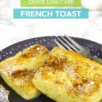 Quick Low Carb French Toast