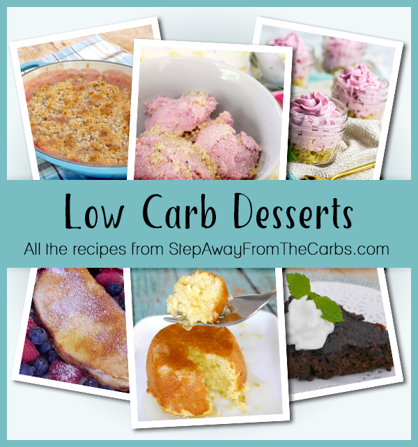 Low Carb Desserts - all the recipes from StepAwayFromTheCarbs.com