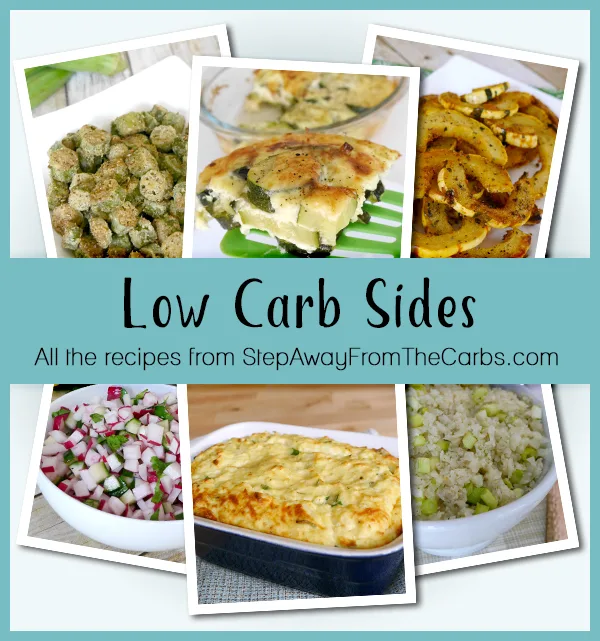 Low Carb Sides - all the recipes from StepAwayFromTheCarbs.com