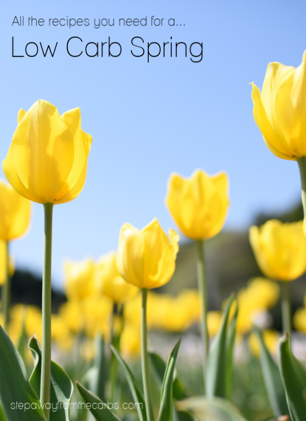 Low Carb Spring - all the recipes and essentials that you need for this beautiful season - including Easter!