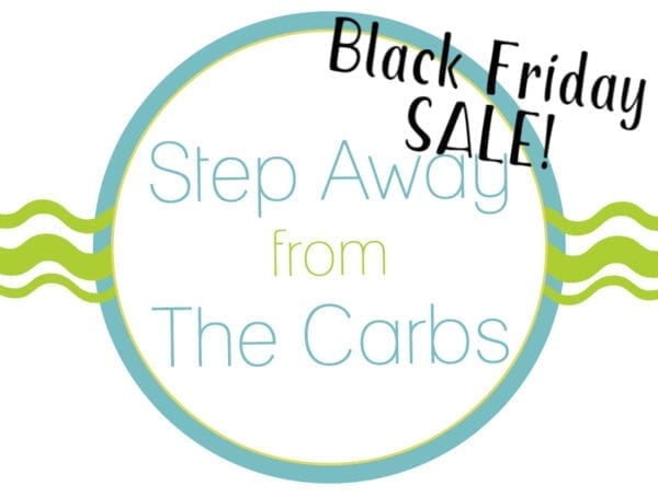 Step Away From The Carbs Black Friday Sale