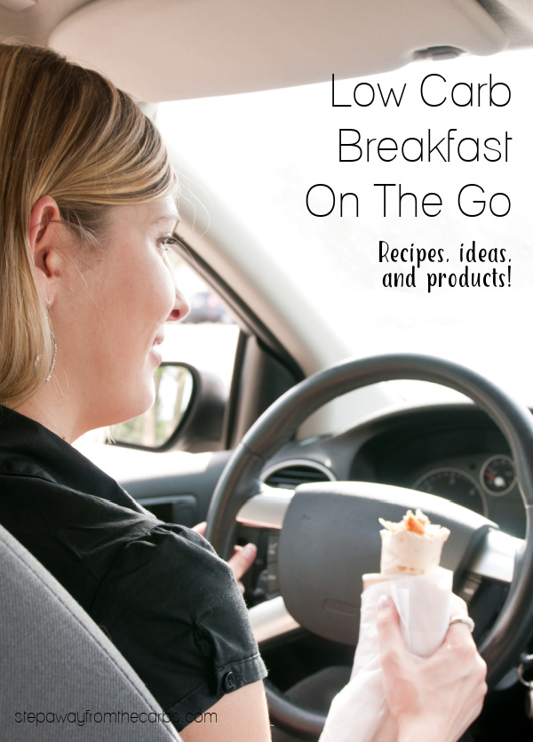 Low Carb Breakfast On The Go - Recipes, Products, and Drive-Thru Tips!