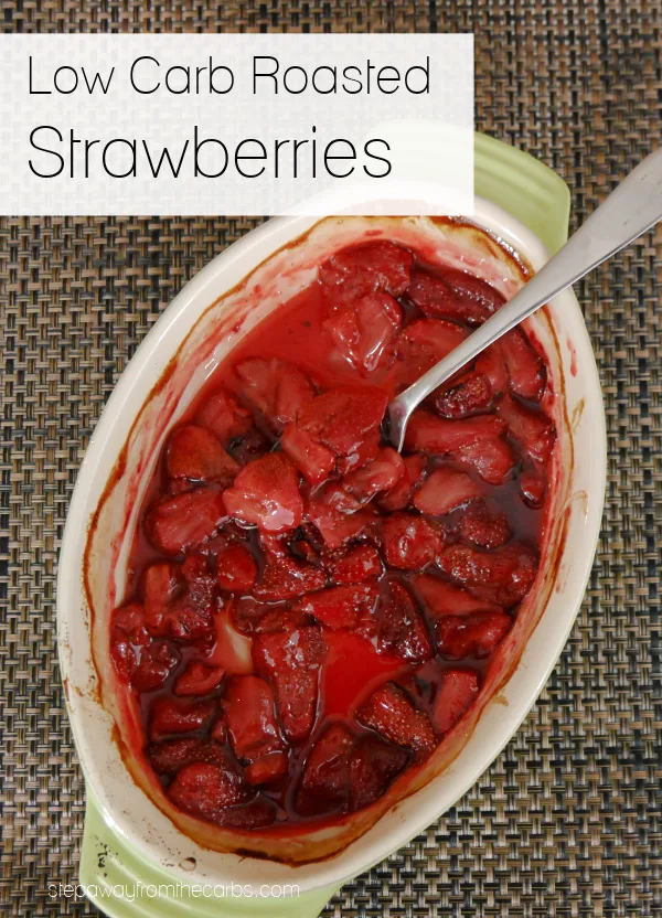 Low Carb Roasted Strawberries - a delicious and sugar-free way to serve this wonderful fruit!