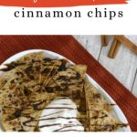 Low Carb Cinnamon Chips Pinterest pin with a platter of chips, whipped cream and chocolate drizzle