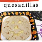 Halloween quesadillas Pinterest pin showing a jack-o'-lantern quesadilla
