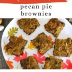 Low Carb Pecan Pie Brownies Pinterest graphic with brownies on a fall leaf plate