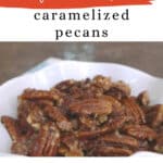 Low carb caramelized pecans in a white bowl, Pinterest graphic