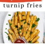 Low Carb Turnip Fries Pinterest graphic with a plate of roasted turnip fries and ketchup